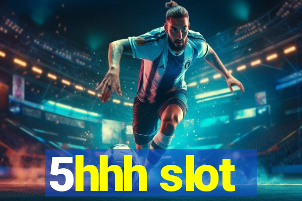 5hhh slot